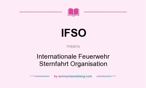What does IFSO mean? It stands for Internationale Feuerwehr Sternfahrt Organisation