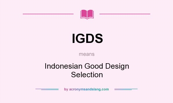 What does IGDS mean? It stands for Indonesian Good Design Selection