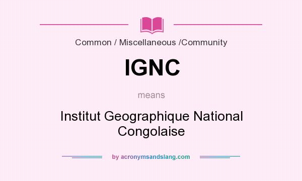 What does IGNC mean? It stands for Institut Geographique National Congolaise