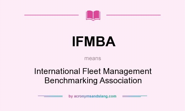 What does IFMBA mean? It stands for International Fleet Management Benchmarking Association