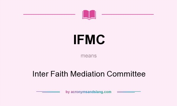 What does IFMC mean? It stands for Inter Faith Mediation Committee