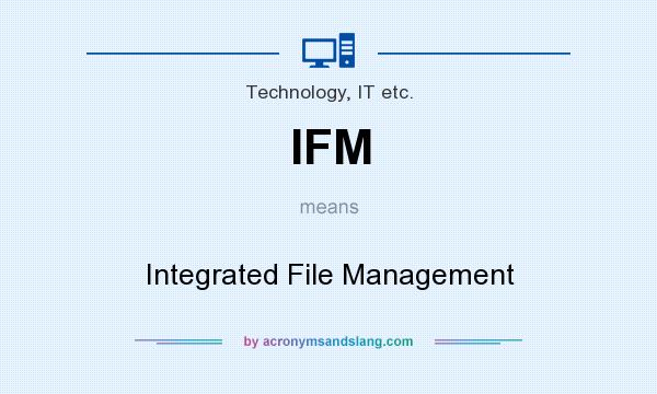 What does IFM mean? It stands for Integrated File Management
