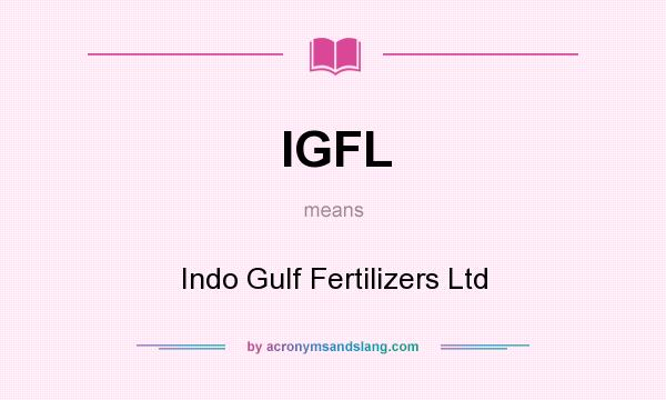 What does IGFL mean? It stands for Indo Gulf Fertilizers Ltd