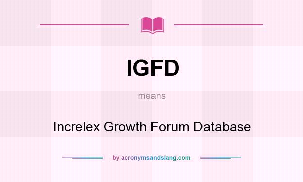 What does IGFD mean? It stands for Increlex Growth Forum Database