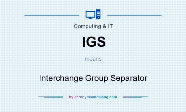 What does IGS mean? It stands for Interchange Group Separator