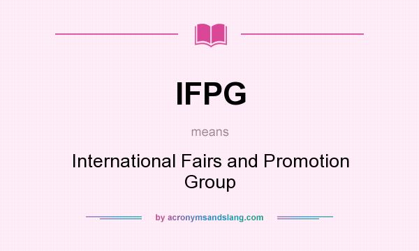 What does IFPG mean? It stands for International Fairs and Promotion Group
