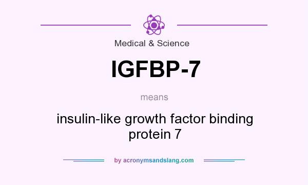 What does IGFBP-7 mean? It stands for insulin-like growth factor binding protein 7