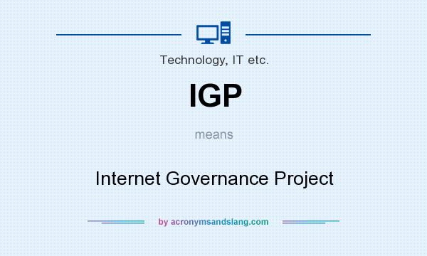 What does IGP mean? It stands for Internet Governance Project