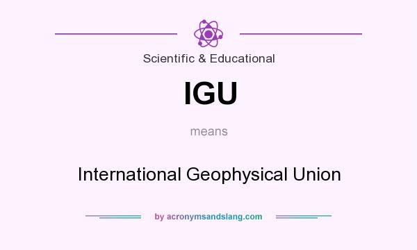 What does IGU mean? It stands for International Geophysical Union