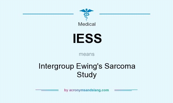 What does IESS mean? It stands for Intergroup Ewing`s Sarcoma Study