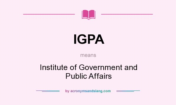 What does IGPA mean? It stands for Institute of Government and Public Affairs