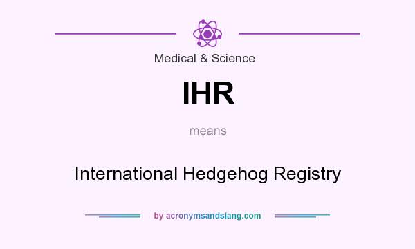 What does IHR mean? It stands for International Hedgehog Registry