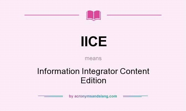 What does IICE mean? It stands for Information Integrator Content Edition