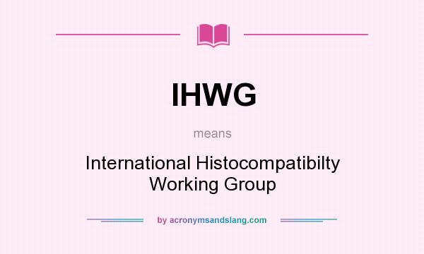 What does IHWG mean? It stands for International Histocompatibilty Working Group