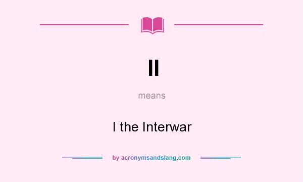 What does II mean? It stands for I the Interwar