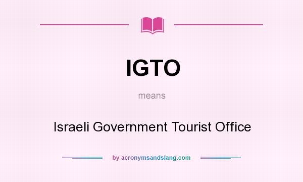 What does IGTO mean? It stands for Israeli Government Tourist Office