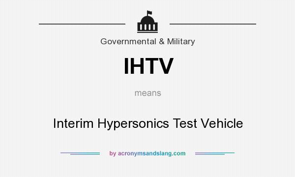What does IHTV mean? It stands for Interim Hypersonics Test Vehicle
