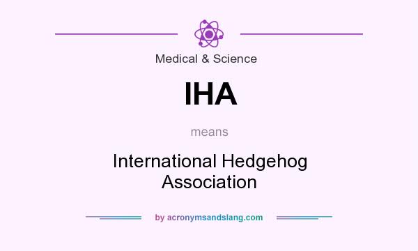 What does IHA mean? It stands for International Hedgehog Association