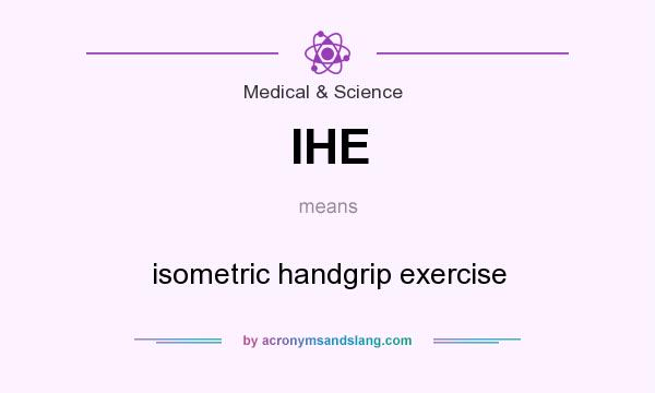 What does IHE mean? It stands for isometric handgrip exercise