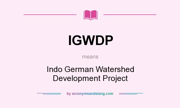 What does IGWDP mean? It stands for Indo German Watershed Development Project