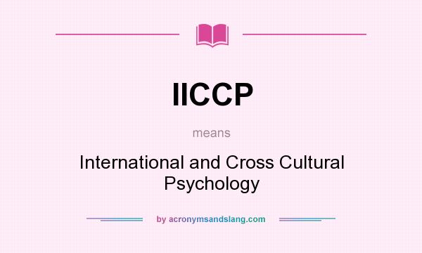 What does IICCP mean? It stands for International and Cross Cultural Psychology
