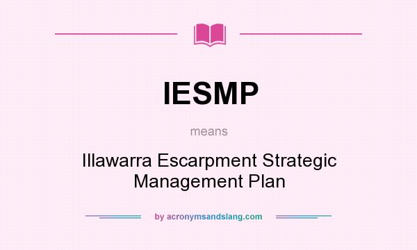 What does IESMP mean? It stands for Illawarra Escarpment Strategic Management Plan