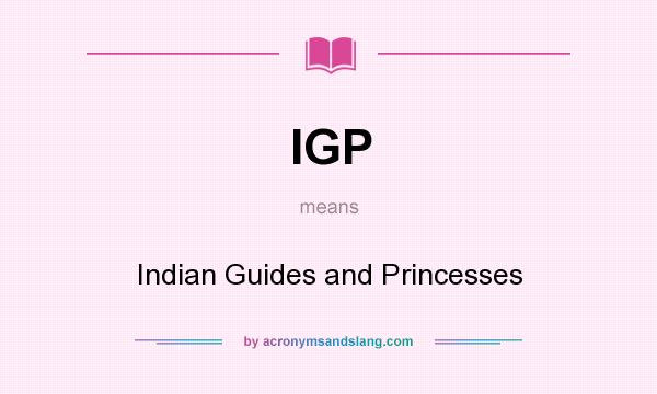 What does IGP mean? It stands for Indian Guides and Princesses