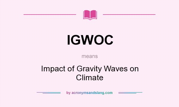What does IGWOC mean? It stands for Impact of Gravity Waves on Climate