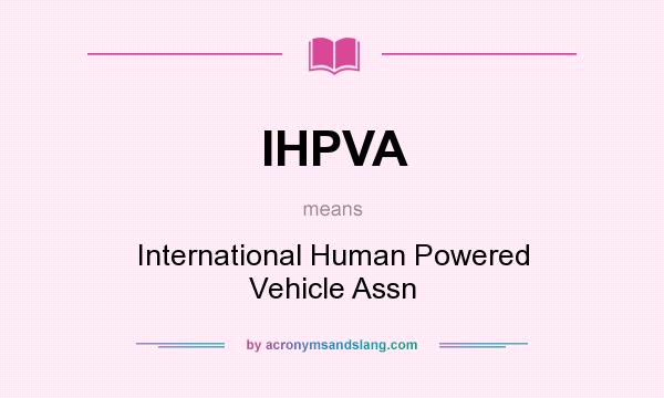 What does IHPVA mean? It stands for International Human Powered Vehicle Assn