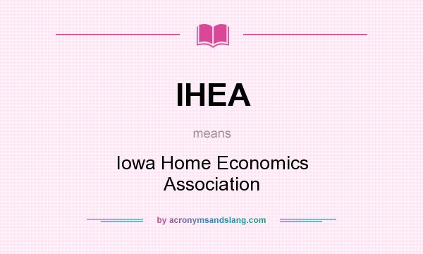 What does IHEA mean? It stands for Iowa Home Economics Association