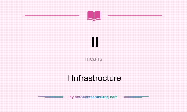 What does II mean? It stands for I Infrastructure