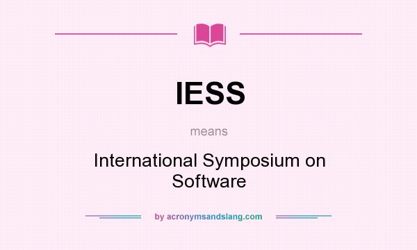 What does IESS mean? It stands for International Symposium on Software