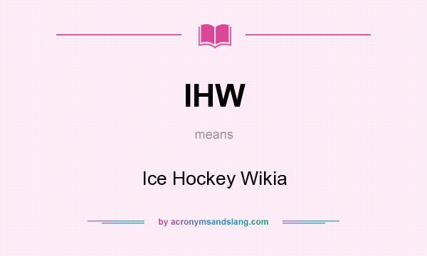 What does IHW mean? It stands for Ice Hockey Wikia