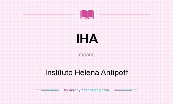 What does IHA mean? It stands for Instituto Helena Antipoff