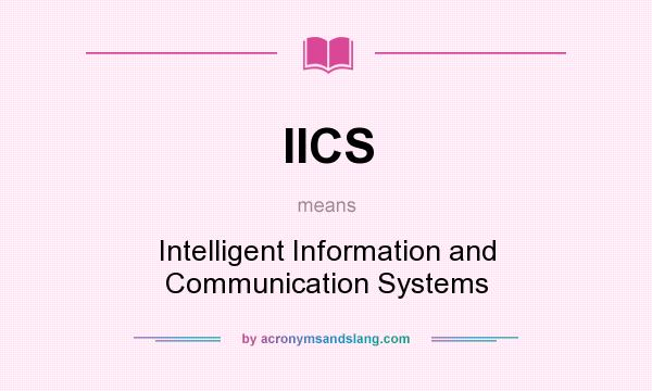 What does IICS mean? It stands for Intelligent Information and Communication Systems