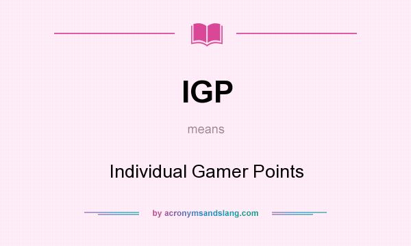 What does IGP mean? It stands for Individual Gamer Points