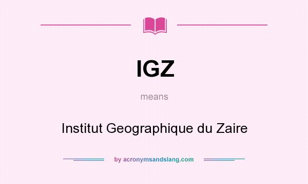 What does IGZ mean? It stands for Institut Geographique du Zaire