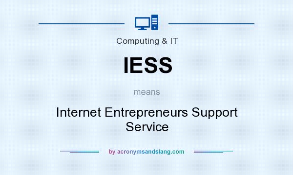 What does IESS mean? It stands for Internet Entrepreneurs Support Service