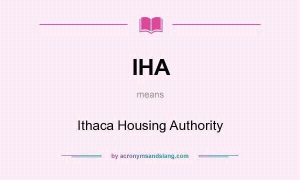 What does IHA mean? It stands for Ithaca Housing Authority