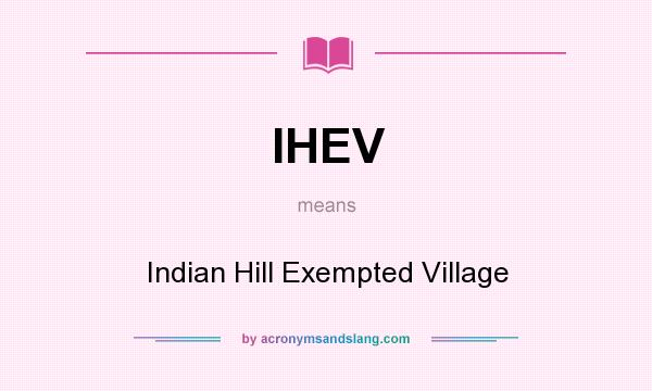 What does IHEV mean? It stands for Indian Hill Exempted Village