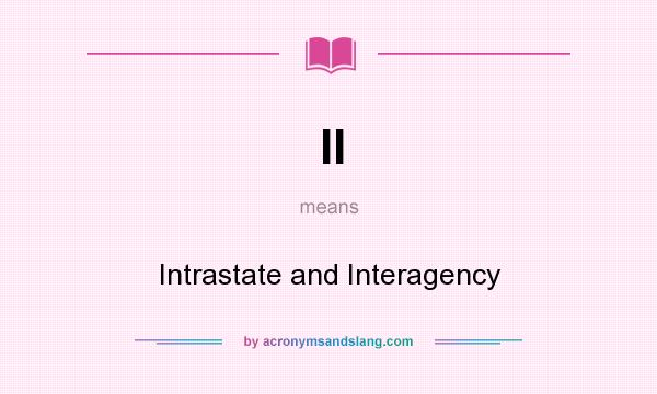 What does II mean? It stands for Intrastate and Interagency