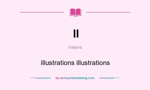 What does II mean? It stands for illustrations illustrations