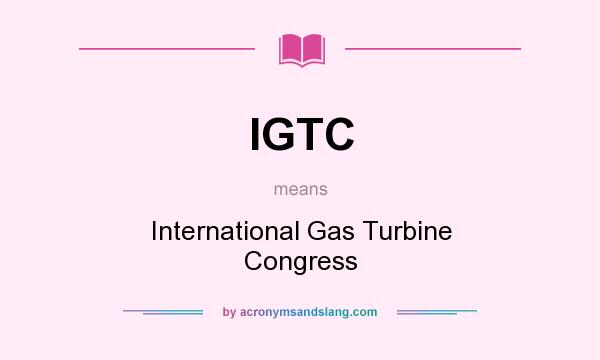 What does IGTC mean? It stands for International Gas Turbine Congress