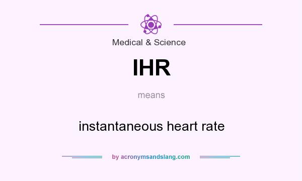 What does IHR mean? It stands for instantaneous heart rate