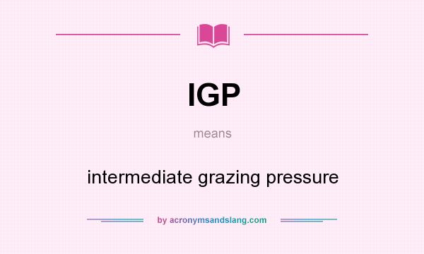What does IGP mean? It stands for intermediate grazing pressure