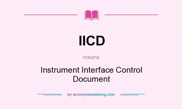 What does IICD mean? It stands for Instrument Interface Control Document