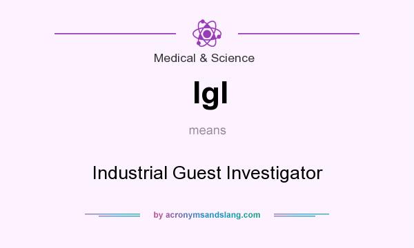 What does IgI mean? It stands for Industrial Guest Investigator
