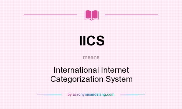 What does IICS mean? It stands for International Internet Categorization System
