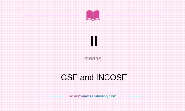 What does II mean? It stands for ICSE and INCOSE