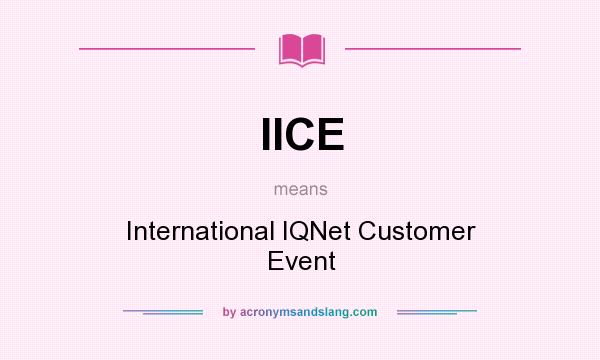 What does IICE mean? It stands for International IQNet Customer Event